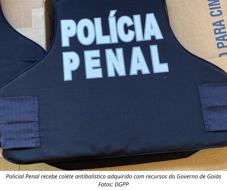 ​Governo de Goiás compra 1.950 coletes antibalísticos para Polícia Penal